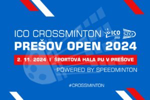 ICO Crossminton Prešov Open 2024 powered by Speedminton®